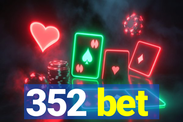 352 bet